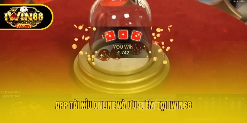 App tài xỉu online và ưu điểm tại IWIN68