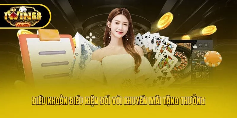 Điều khoản điều kiện đối với khuyến mãi tặng thưởng