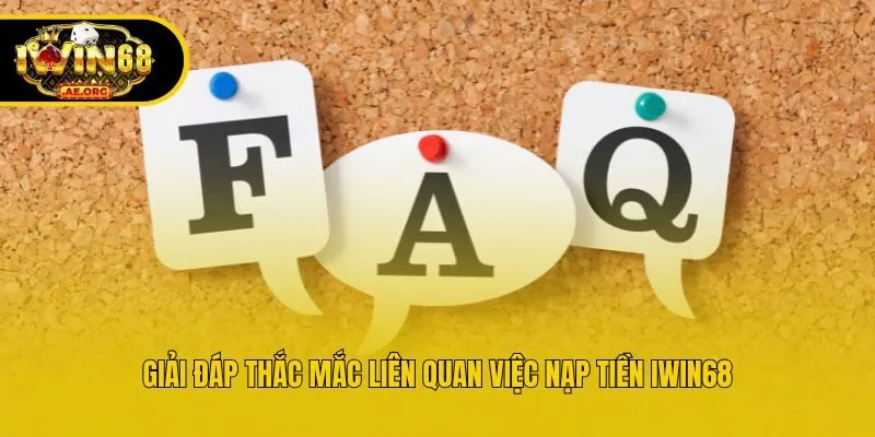 Giải đáp thắc mắc liên quan việc nạp tiền IWIN68
