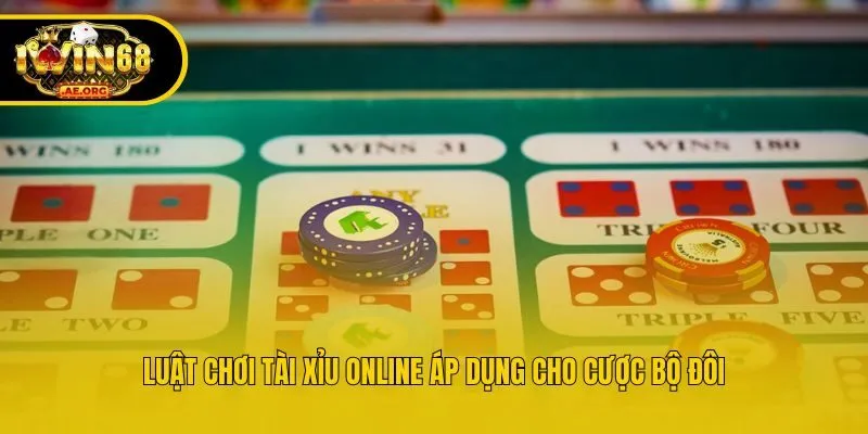 Luật chơi tài xỉu online áp dụng cho cược bộ đôi