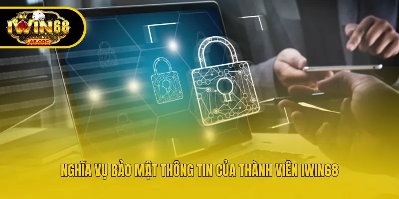 Nghĩa vụ bảo mật thông tin của thành viên IWIN68
