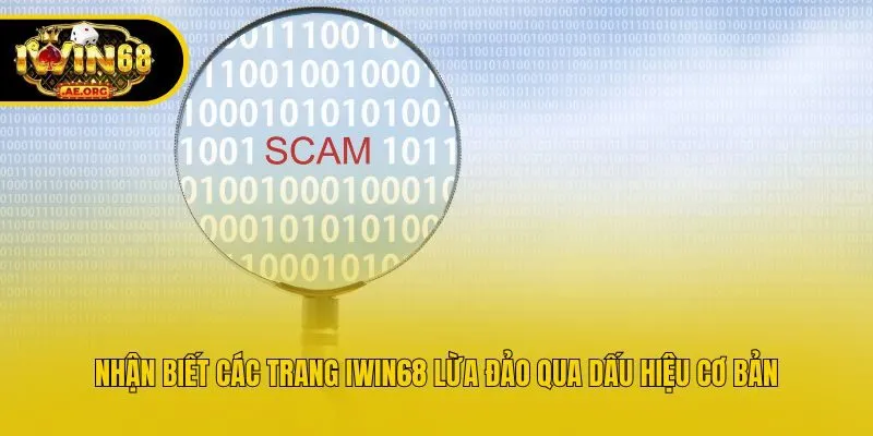 Nhận biết các trang IWIN68 lừa đảo qua dấu hiệu cơ bản